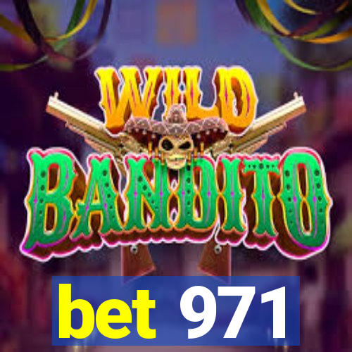 bet 971